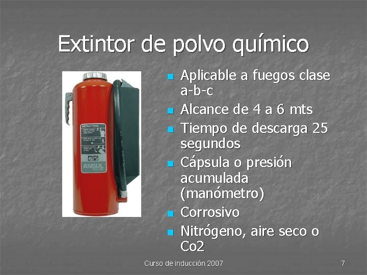 Extintor de polvo químico n n n Aplicable a fuegos clase a-b-c Alcance de