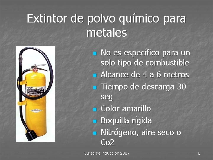 Extintor de polvo químico para metales n n n No es específico para un