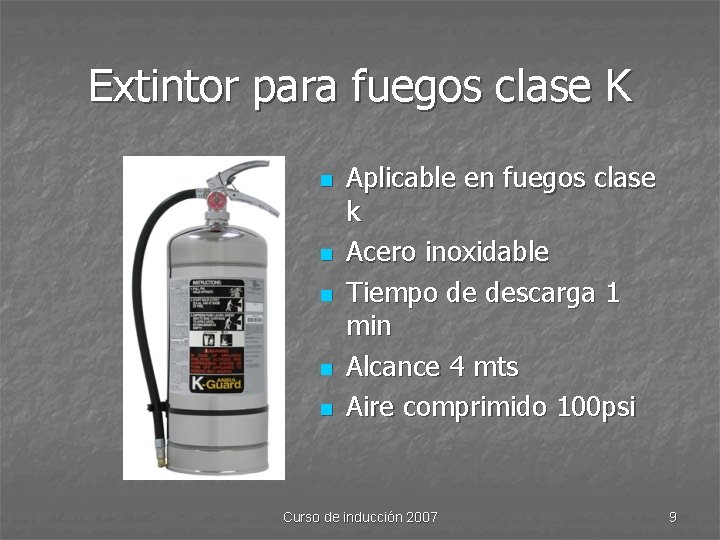 Extintor para fuegos clase K n n n Aplicable en fuegos clase k Acero