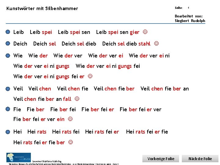 Übungsart: Kunstwörter mit Silbenhammer Seite: 4 Bearbeitet von: Siegbert Rudolph Leib spei Deich Wie