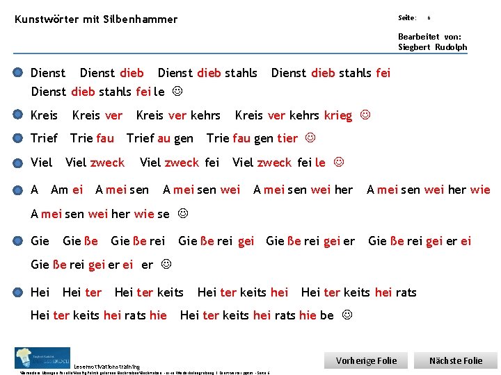 Übungsart: Kunstwörter mit Silbenhammer Seite: 6 Bearbeitet von: Siegbert Rudolph Dienst dieb stahls fei