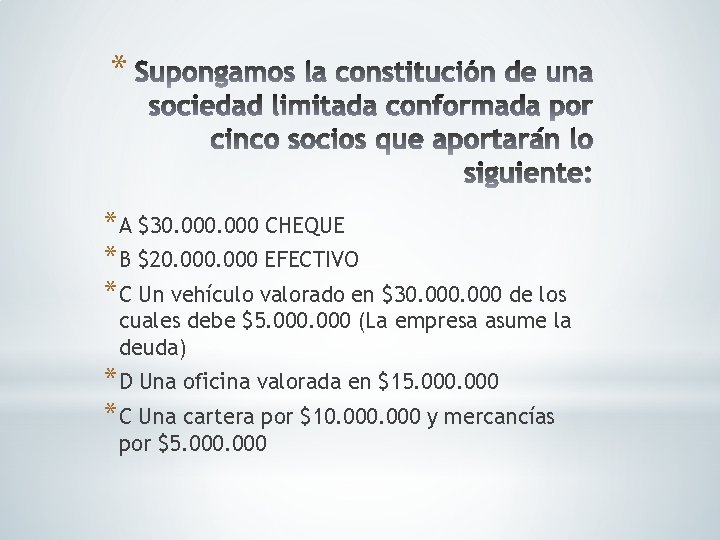 * *A $30. 000 CHEQUE *B $20. 000 EFECTIVO *C Un vehículo valorado en