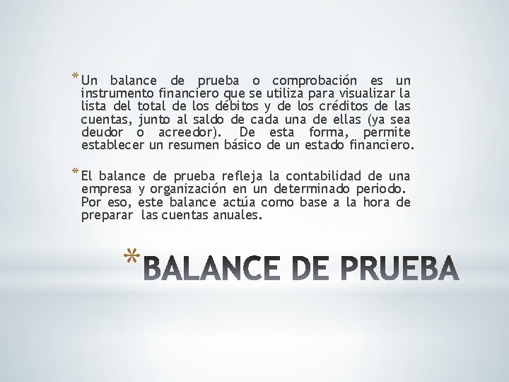 * Un balance de prueba o comprobación es un instrumento financiero que se utiliza