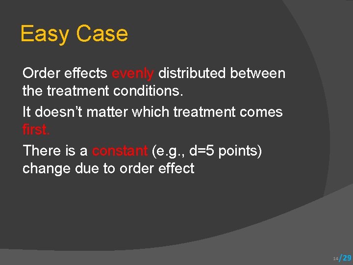 Easy Case Order effects evenly distributed between the treatment conditions. It doesn’t matter which