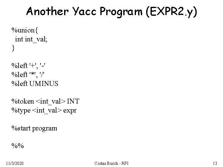 Another Yacc Program (EXPR 2. y) %union{ int_val; } %left '+', '-' %left '*',