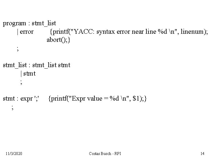 program : stmt_list | error {printf("YACC: syntax error near line %d n", linenum); abort();