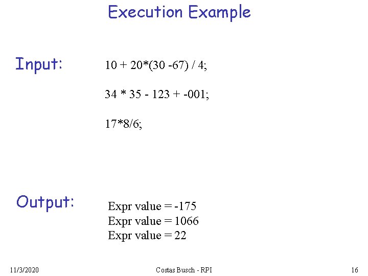 Execution Example Input: 10 + 20*(30 -67) / 4; 34 * 35 - 123