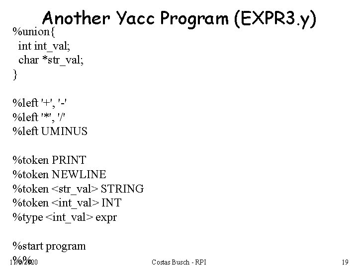 Another Yacc Program (EXPR 3. y) %union{ int_val; char *str_val; } %left '+', '-'