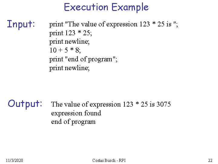 Execution Example Input: Output: 11/3/2020 print "The value of expression 123 * 25 is