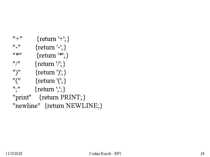 "+" {return '+'; } "-" {return '-'; } "*" {return '*'; } "/" {return