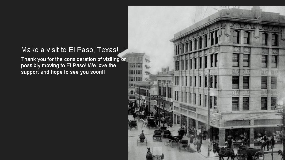 Make a visit to El Paso, Texas! Thank you for the consideration of visiting