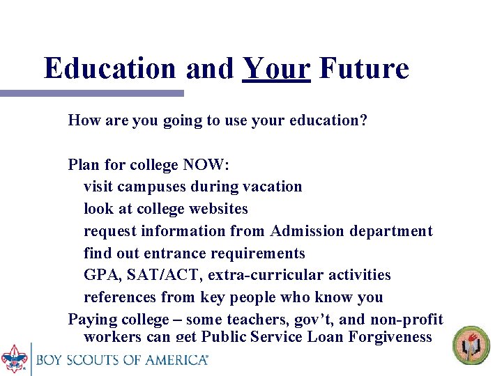 Education and Your Future How are you going to use your education? Plan for
