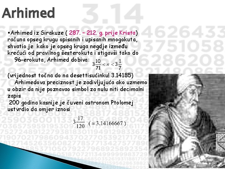 Arhimed §Arhimed iz Sirakuze ( 287. – 212. g. prije Krista) računa opseg krugu