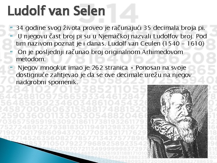 Ludolf van Selen 34 godine svog života proveo je računajući 35 decimala broja pi.