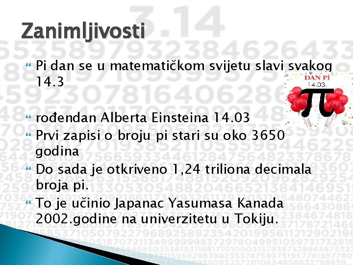 Zanimljivosti Pi dan se u matematičkom svijetu slavi svakog 14. 3 rođendan Alberta Einsteina