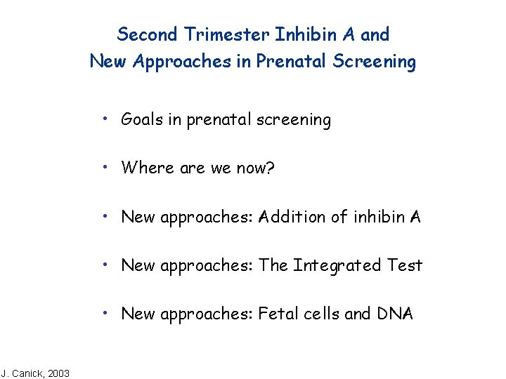 Second Trimester Inhibin A and New Approaches in Prenatal Screening • Goals in prenatal