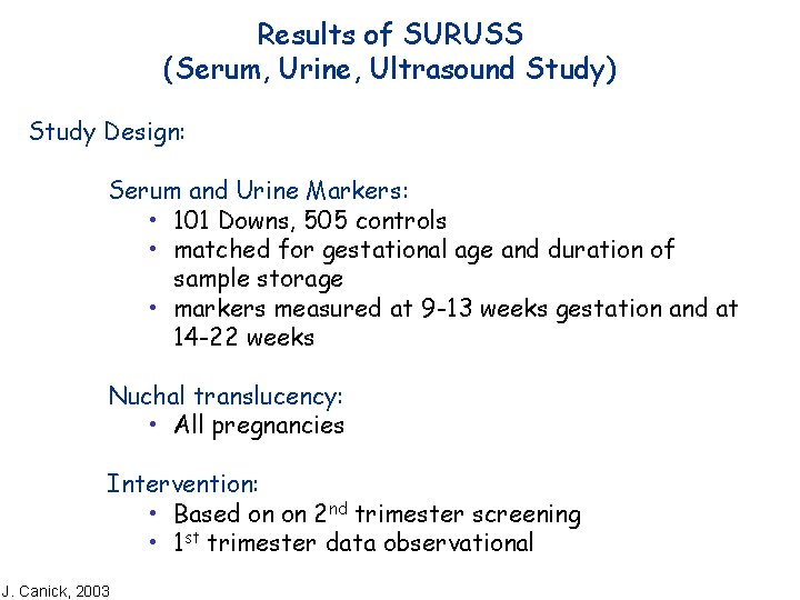 Results of SURUSS (Serum, Urine, Ultrasound Study) Study Design: Serum and Urine Markers: •