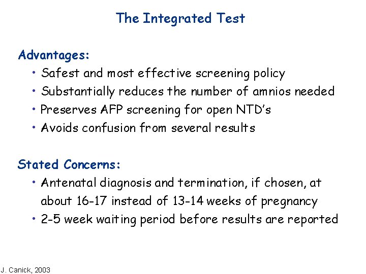 The Integrated Test Advantages: • Safest and most effective screening policy • Substantially reduces