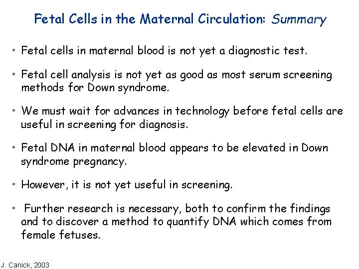 Fetal Cells in the Maternal Circulation: Summary • Fetal cells in maternal blood is