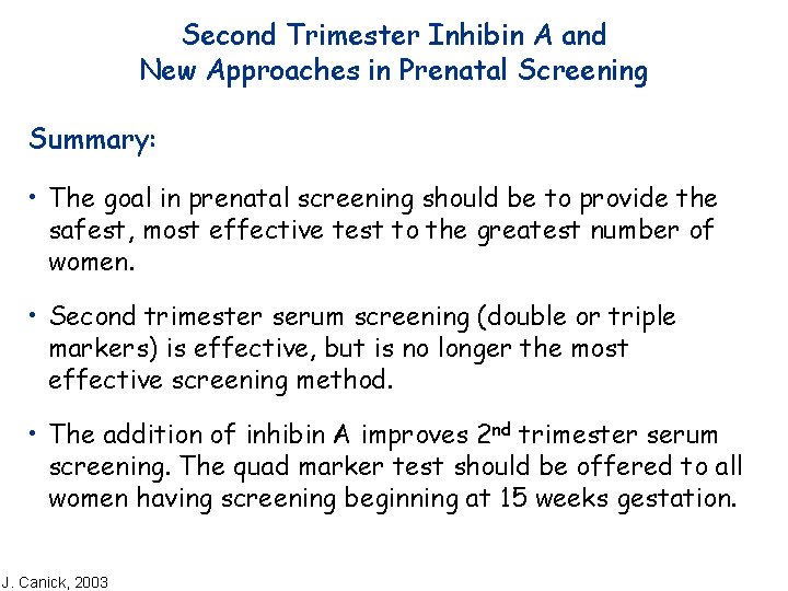 Second Trimester Inhibin A and New Approaches in Prenatal Screening Summary: • The goal