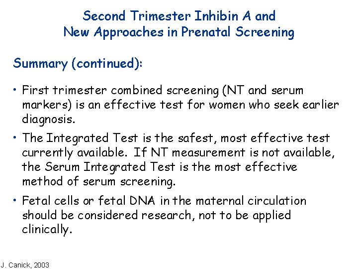 Second Trimester Inhibin A and New Approaches in Prenatal Screening Summary (continued): • First