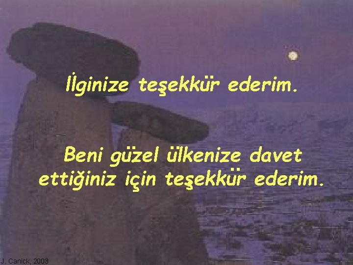 . . . llginize tesekkur ederim. . . Beni guzel ulkenize davet. . ettiginiz