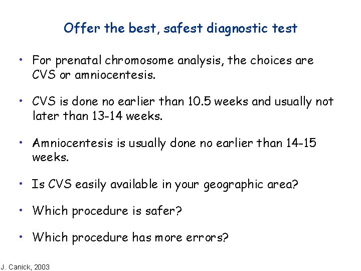 Offer the best, safest diagnostic test • For prenatal chromosome analysis, the choices are