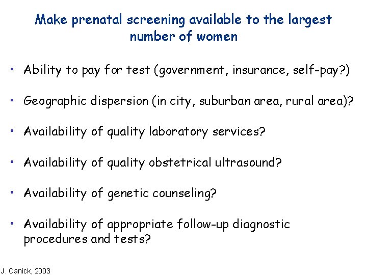 Make prenatal screening available to the largest number of women • Ability to pay