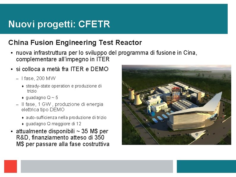 Nuovi progetti: CFETR China Fusion Engineering Test Reactor • nuova infrastruttura per lo sviluppo