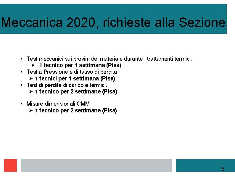 Meccanica 2020, richieste alla Sezione • Test meccanici sui provini del materiale durante i