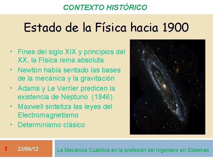 CONTEXTO HISTÓRICO Estado de la Física hacia 1900 • Fines del siglo XIX y