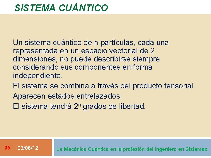 SISTEMA CUÁNTICO Un sistema cuántico de n partículas, cada una representada en un espacio