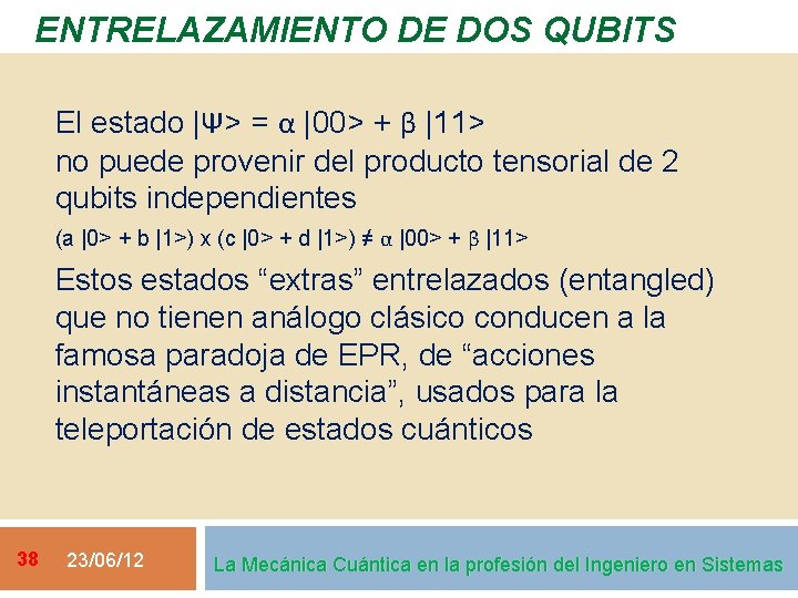 ENTRELAZAMIENTO DE DOS QUBITS El estado |Ψ> = α |00> + β |11> no