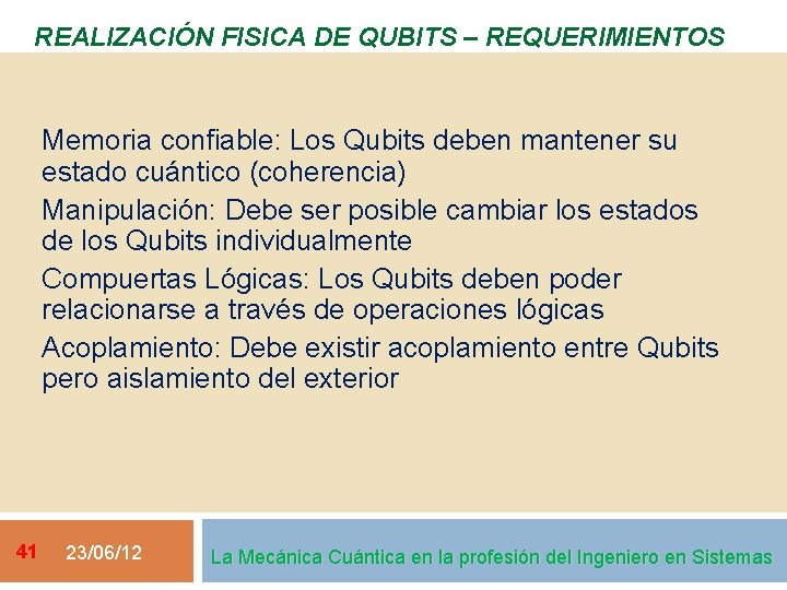 REALIZACIÓN FISICA DE QUBITS – REQUERIMIENTOS Memoria confiable: Los Qubits deben mantener su estado