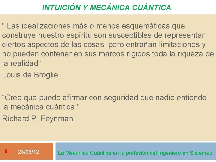 INTUICIÓN Y MECÁNICA CUÁNTICA “ Las idealizaciones más o menos esquemáticas que construye nuestro