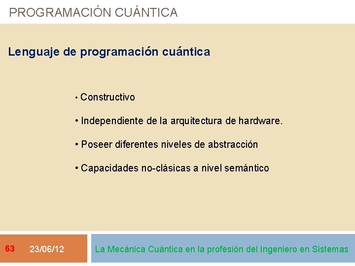 PROGRAMACIÓN CUÁNTICA Lenguaje de programación cuántica • Constructivo • Independiente de la arquitectura de