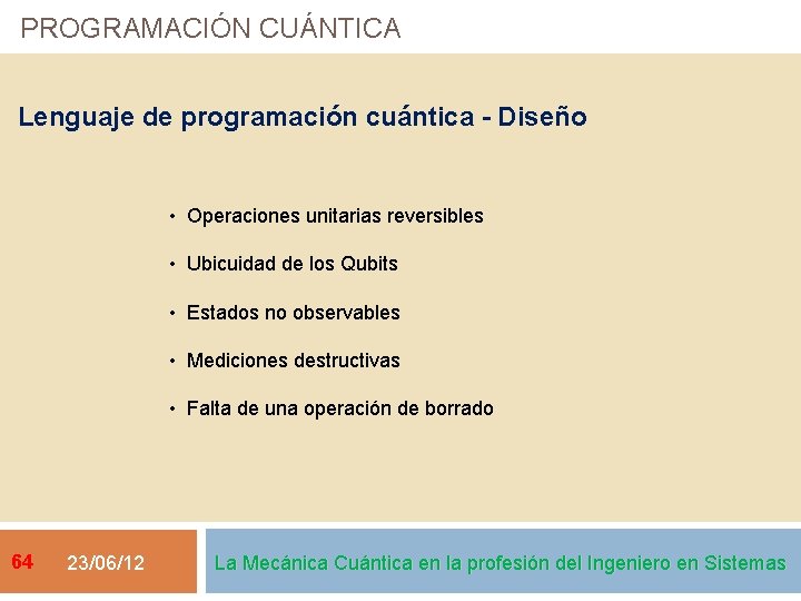 PROGRAMACIÓN CUÁNTICA Lenguaje de programación cuántica - Diseño • Operaciones unitarias reversibles • Ubicuidad