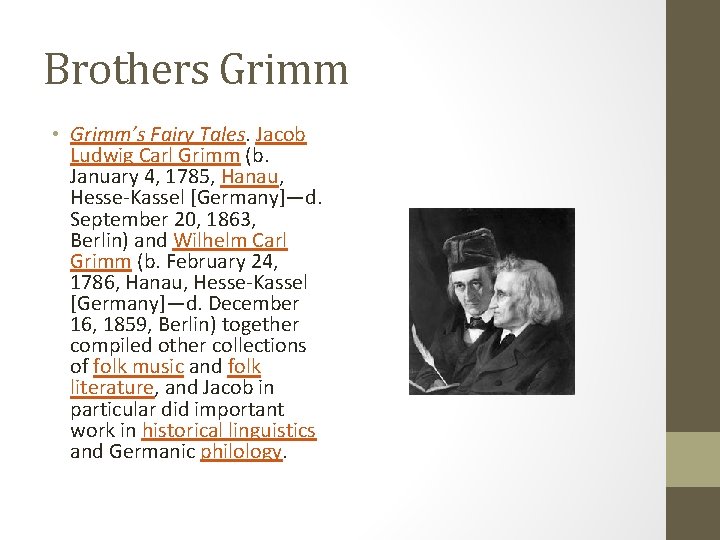 Brothers Grimm • Grimm’s Fairy Tales. Jacob Ludwig Carl Grimm (b. January 4, 1785,