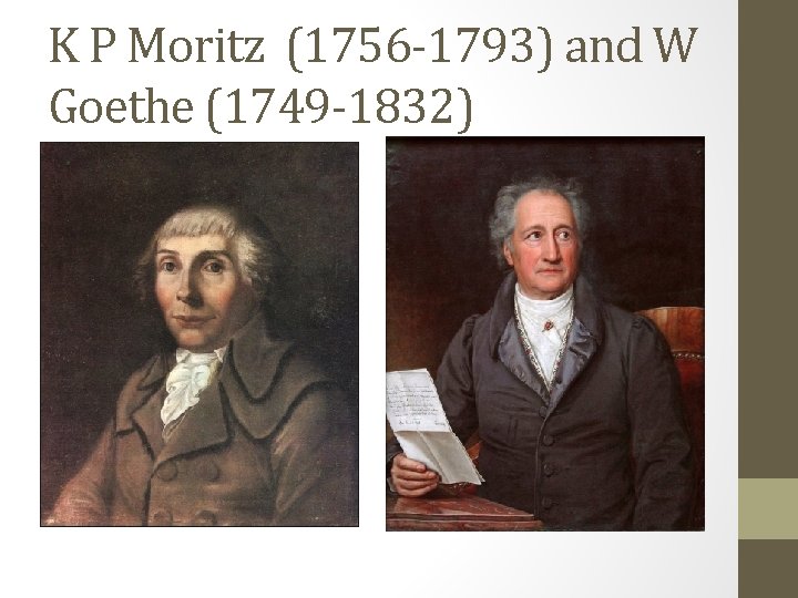 K P Moritz (1756 -1793) and W Goethe (1749 -1832) 