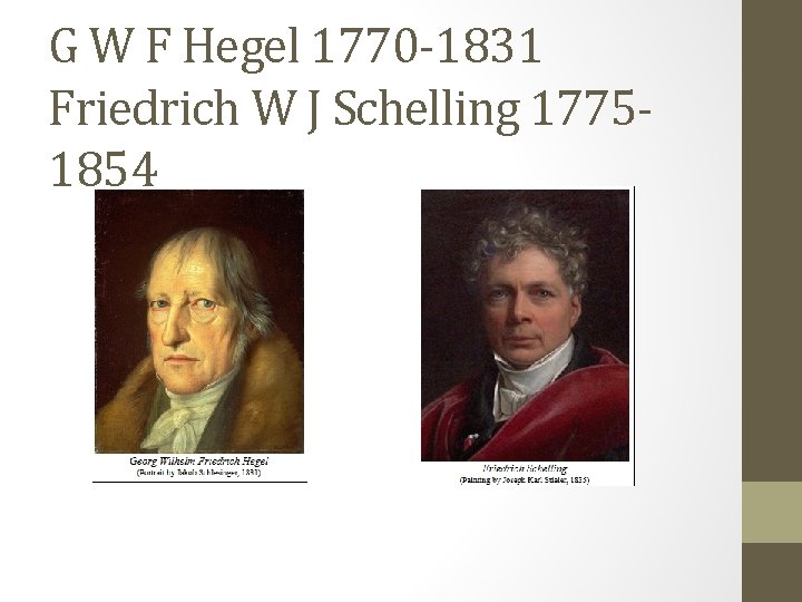 G W F Hegel 1770 -1831 Friedrich W J Schelling 17751854 