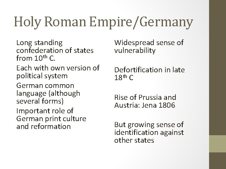 Holy Roman Empire/Germany Long standing confederation of states from 10 th C. Each with