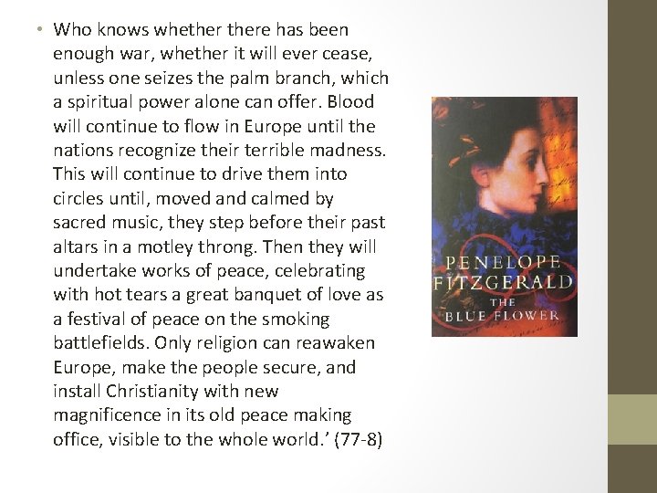  • Who knows whethere has been enough war, whether it will ever cease,