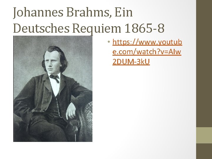 Johannes Brahms, Ein Deutsches Requiem 1865 -8 • https: //www. youtub e. com/watch? v=AIw