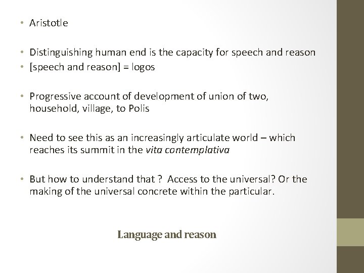  • Aristotle • Distinguishing human end is the capacity for speech and reason