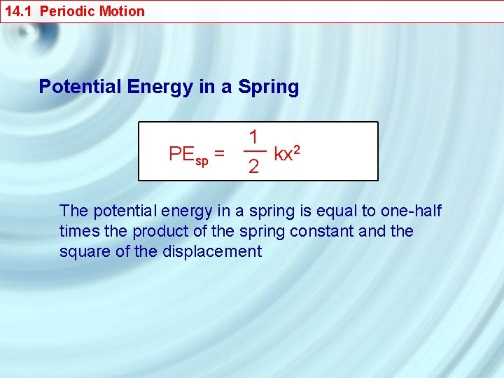 14. 1 Periodic Motion Potential Energy in a Spring 1 __ PEsp = kx