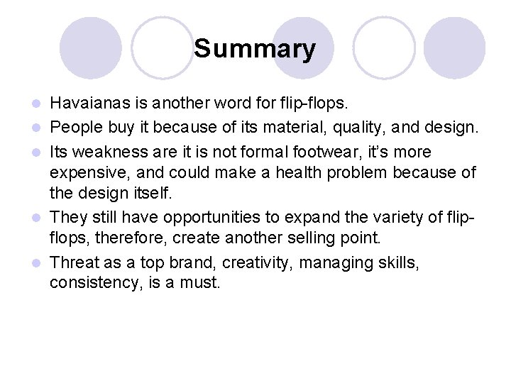 Summary l l l Havaianas is another word for flip-flops. People buy it because