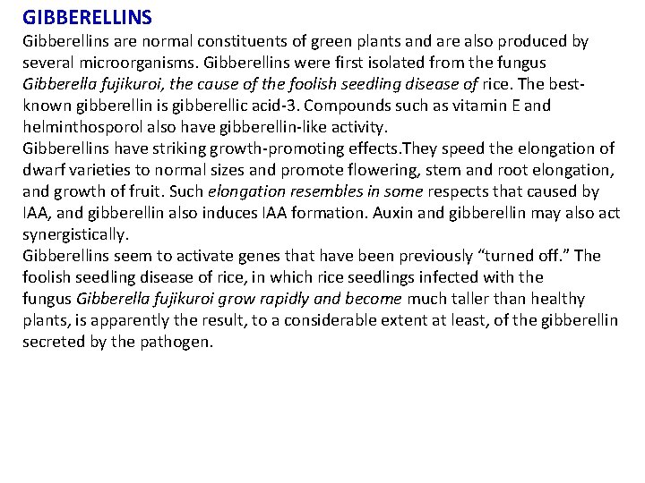 GIBBERELLINS Gibberellins are normal constituents of green plants and are also produced by several