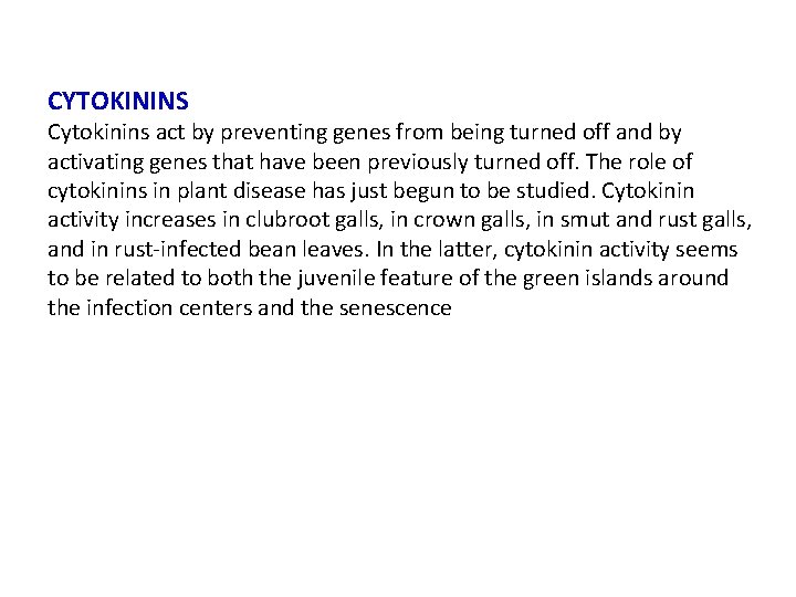 CYTOKININS Cytokinins act by preventing genes from being turned off and by activating genes