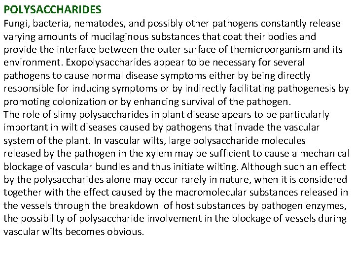 POLYSACCHARIDES Fungi, bacteria, nematodes, and possibly other pathogens constantly release varying amounts of mucilaginous