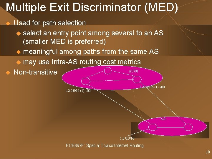 Multiple Exit Discriminator (MED) u u Used for path selection u select an entry